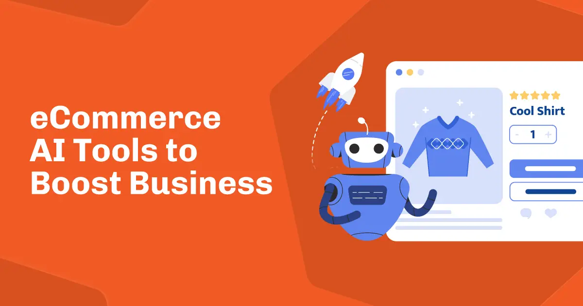 15 Best eCommerce AI Tools to Boost Your Business